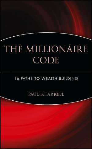 The Millionaire Code – 16 Paths to Wealth Building de P Farrell