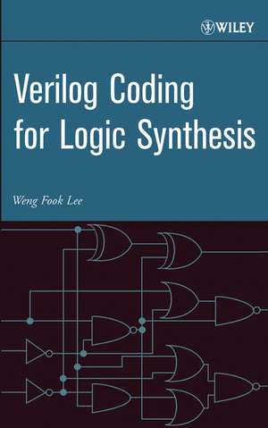 Verilog Coding for Logic Synthesis de WF Lee