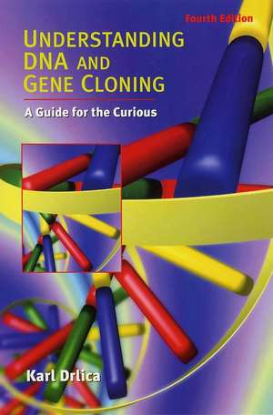 Understanding DNA and Gene Cloning – A Guide for the Curious 4e (WSE) de K Drlica