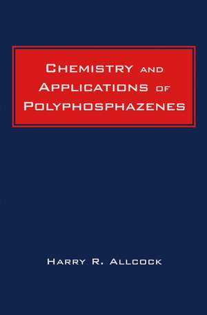 Chemistry and Applications of Polyphosphazenes de HR Allcock