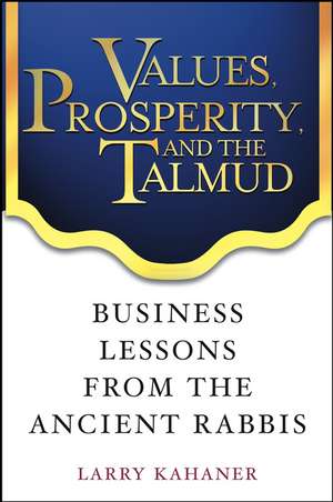 Values, Prosperity and the Talmud – Business Lessons from the Ancient Rabbis de L Kahaner