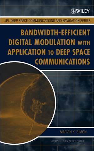 Bandwidth–Efficient Digital Modulation with Application to Deep–Space Communications de MK Simon