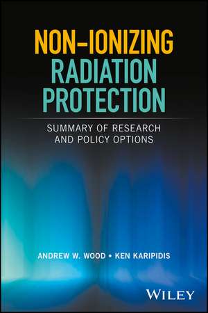 Non–ionizing Radiation Protection – Summary of Research and Policy Options de AW Wood