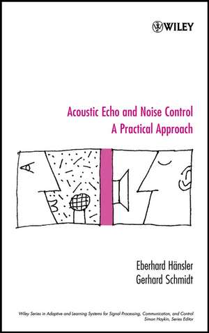 Acoustic Echo and Noise Control – A Practical Approach de E Hänsler