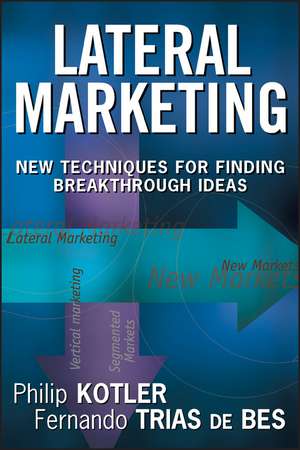 Lateral Marketing – New Techniques for Finding Breakthrough Ideas de P Kotler