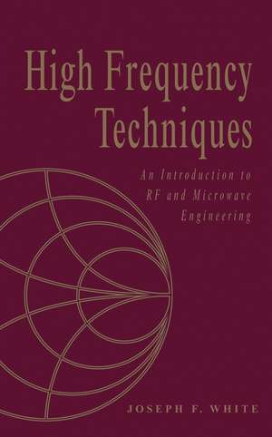 High Frequency Techniques: An Introduction to RF and Microwave Design and Computer Simulation de JF White