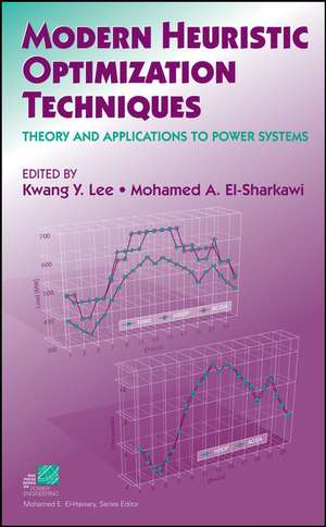 Modern Heuristic Optimization Techniques – Theory and Applications to Power Systems de KY Lee