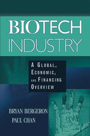 Biotech Industry – A Global, Economic and Financing Overview de B Bergeron