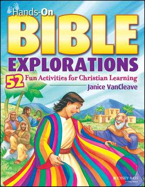 Hands–On Bible Explorations: 52 Fun Activities for Christian Learning de Janice VanCleave