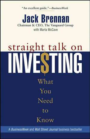 Straight Talk on Investing: What You Need to Know de Jack Brennan