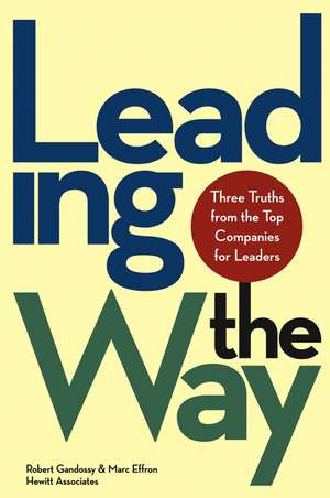 Leading the Way – Three Truths from the Top Companies for Leaders de R Gandossy