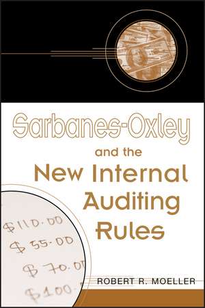 Sarbanes–Oxley and the New Internal Auditing Rules de RR Moeller