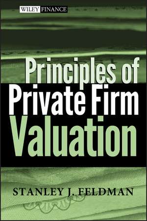 Principles of Private Firm Valuation de SJ Feldman