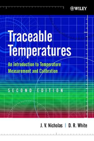 Traceable Temperatures: An Introduction to Temperature Measurement and Calibration de J. V. Nicholas