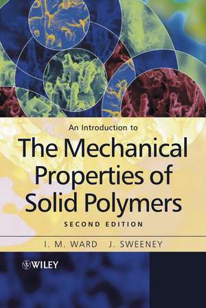 An Introduction to the Mechanical Properties of Solid Polymers 2e de IM Ward