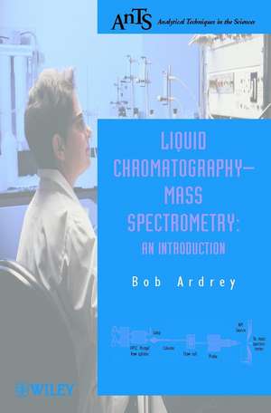 Liquid Chromatography–Mass Spectrometry – An Introduction de B Ardrey