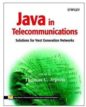 Java in Telecommunications – Solutions for Next Generation Networks de TC Jepsen