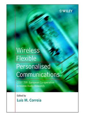 Wireless Flexible Personalised Communications – COST 259: European Co–operation in Mobile Radio Research de LM Correia