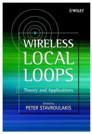 Wireless Local Loops – Theory & Applications de P Stavroulakis