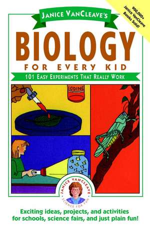 Janice VanCleave′s Biology for Every Kid: One Hund Experiments That Really Work (Paper) de JP Vancleave