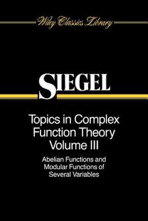 Topics in Complex Function Theory, Volume 3 de Carl Ludwig Siegel