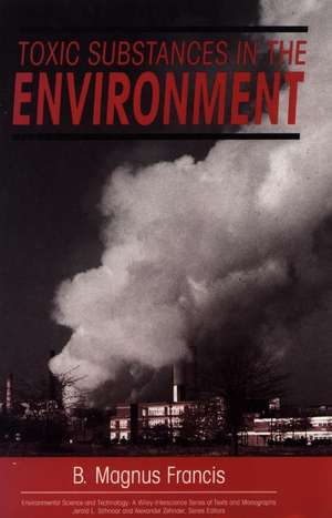 Toxic Substances in the Environment de B M Francis