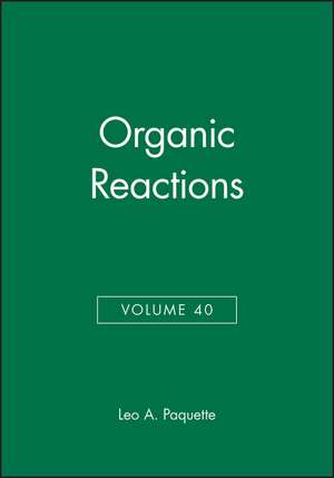 Organic Reactions V40 de L.A. Paquette