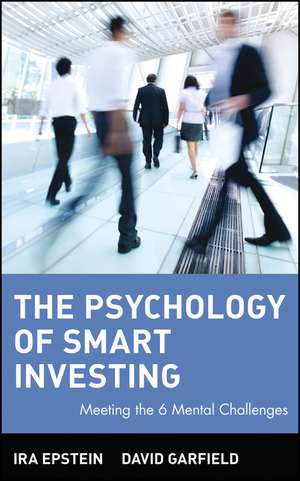 The Psychology of Smart Investing – Meeting the 6 Mental Challenges de I Epstein