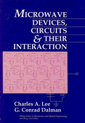 Microwave Devices, Circuits and Their Interaction de C A Lee