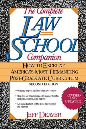 The Complete Law School Companion: How to Excel at America's Most Demanding Post-Graduate Curriculum de Jeffery Deaver