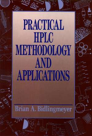 Practical HPLC Methodology and Applications de BA Bidlingmeyer