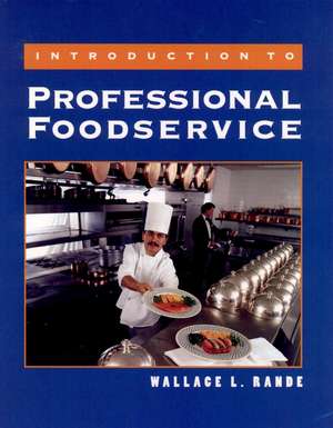 Introduction to Professional Foodservice de WL Rande