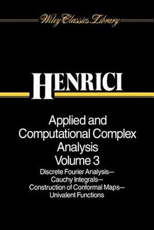 Applied and Computational Complex Analysis V 3 – Discrete Fourier Analysis–Cauchy Integrals–Construction of Conformal Maps etc de P Henrici