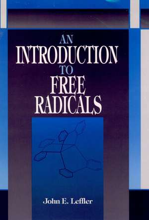 An Introduction to Free Radicals de J E Leffler