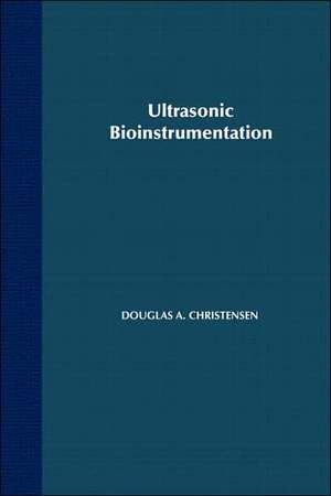 Ultrasonic Bioinstrumentation de DA Christensen