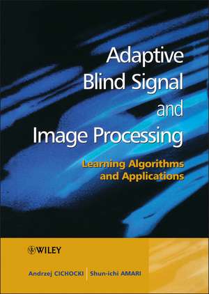 Adaptive Blind Signal & Image Processing – Learning Algorithms & Applications de A Cichocki