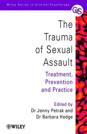 The Trauma of Sexual Assault – Treatment, Prevention & Practice de J Petrak