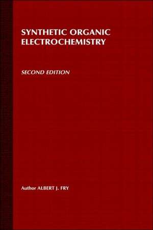 Synthetic Organic Electrochemistry 2e de AJ Fry