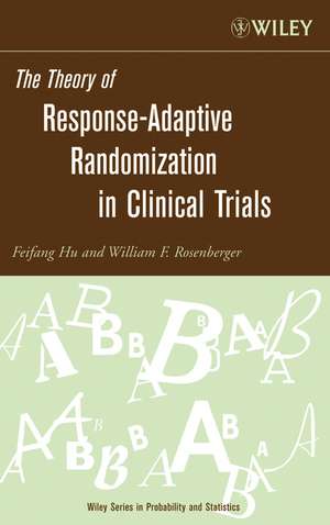 The Theory of Response–Adaptive Randomization in Clinical Trials de F Hu