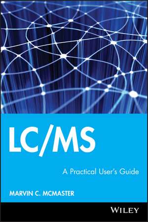 LC/MS – A Practical User′s Guide +CD de MC McMaster