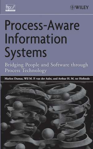 Process–Aware Information Systems – Bridging People and Software Through Process Technology de M Dumas