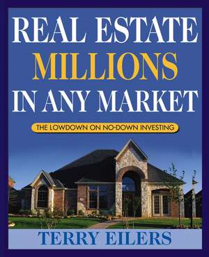 Real Estate Millions in Any Market de T Eilers