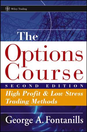 The Options Course – High Profit and Low Stress Trading Methods 2e de GA Fontanills