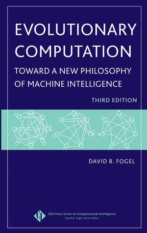 Evolutionary Computation – Toward a New Philosophy of Machine Intelligence 3e de DB Fogel