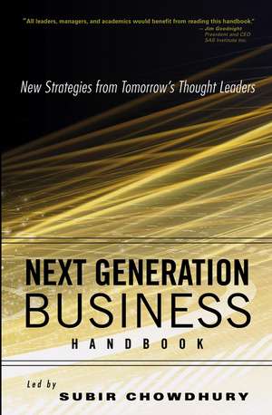 Next Generation Business Handbook – New Strategies from Tomorrow′s Thought Leaders de S Chowdhury