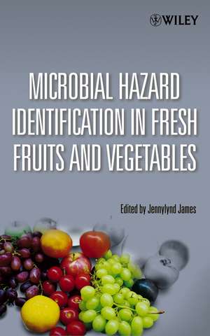 Microbial Hazard Identification in Fresh Fruits and Vegetables de J James