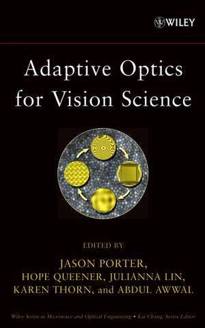 Adaptive Optics for Vision Science – Principles Practices, Design and Applications de J Porter