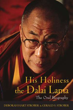 His Holiness the Dalai Lama: The Oral Biography de Deborah Hart Strober