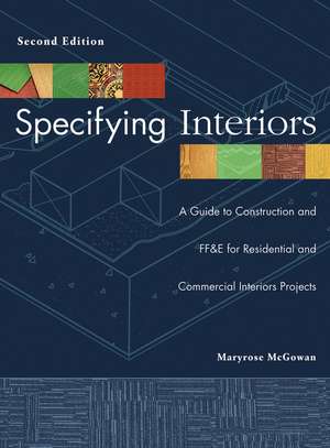 Specifying Interiors 2e – A Guide to Construction and FF&E for Residential and Commercial Interiors Projects de M McGowan