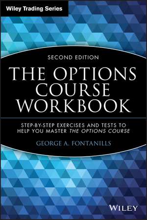 The Options Course Workbook – Step–by–Step Exercises and Tests to Help You Master the Options Course 2e de GA Fontanills